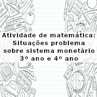 atividade de matematica situacoes problema sobre sistema monetario – 3 ano e 4 ano
