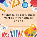 Atividade de português: Verbos intransitivos – 8º ano