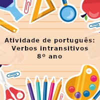 atividade de portugues verbos intransitivos – 8 ano