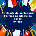 Atividade de português: Formas nominais do verbo – 8º ano