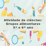 Atividade de ciências: Grupos alimentares – 5º ano e 6º ano