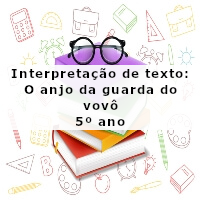 interpretacao de texto o anjo da guarda do vovo – 5 ano