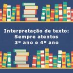 Interpretação de texto: Sempre atentos – 3º ano e 4º ano