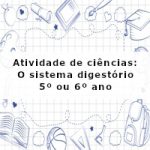 Atividade de ciências: O sistema digestório – 5º ano e 6º ano