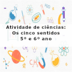 Atividade de ciências: Os cinco sentidos – 5º ano e 6º ano