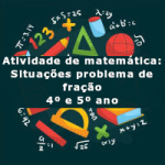 Atividade de matemática: Situações problema de fração – 4º  ano e 5º ano