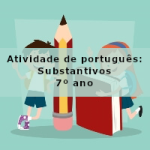 Atividade de português: Substantivos – 7º ano