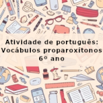 Atividade de português: Vocábulos proparoxítonos – 6º ano