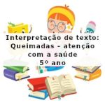 Interpretação de texto: Queimadas – atenção com a saúde – 5º ano