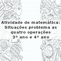 Situações problema com as quatro operações 3 e 4 ano