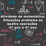 Atividade de matemática: Situações problema as quatro operações – 3º ano e 4º ano