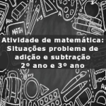 Atividade de matemática: Situações problema de adição e subtração – 2º ano e 3º ano