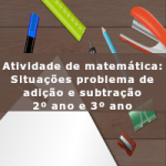 Atividade de matemática: Situações problema de adição e subtração – 2º ano e 3º ano