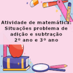 Atividade de matemática: Situações problema de adição e subtração – 2º ano e 3º ano