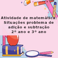 Situações problema de adicao e subtracao 2 e 3 ano