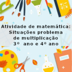 Atividade de matemática: Situações problema de multiplicação – 3º  ano e 4º ano