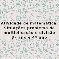 Situações problema de multiplicacao e divisao 3 e 4 ano