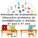 Atividade de matemática: Situações problema de multiplicação e divisão – 3º ano e 4º ano