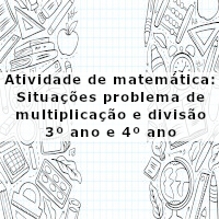 Situações problema de multiplicacao e divisao 3 e 4 ano