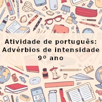 Atividade-de-portugues-Adverbios-de-intensidade-9o-ano