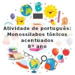 Atividade de português: Monossílabos tônicos acentuados – 8º ano