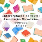 Interpretação de texto: Associação Mico-leão-dourado – 5º ano