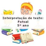 Interpretação de texto: Futsal – 5º ano