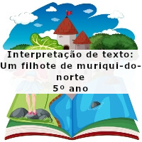 Interpretacao-de-texto-Um-filhote-de-muriqui-do-norte-5o-ano