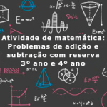 Atividade de matemática: Problemas de adição e subtração com reserva – 3º ano e 4º ano