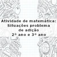Situações problema de adiçcao 2 e 3 ano