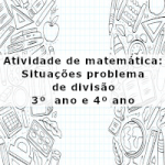 Atividade de matemática: Situações problema de divisão – 3º ano e 4º ano