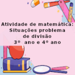 Atividade de matemática: Situações problema de divisão – 3º ano e 4º ano