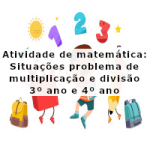 Atividade de matemática: Situações problema de multiplicação e divisão – 3º ano e 4º ano