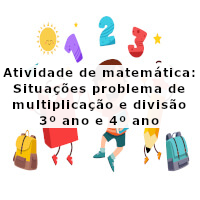 Situações problema de divisao e multiplicacai 3 e 4 ano