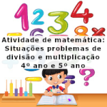 Atividade de matemática: Situações problemas de divisão e multiplicação – 4º ano e 5º ano