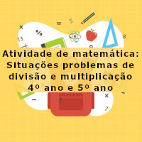 Situações problema de divisao e multiplicacai 4 e 5 ano