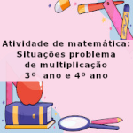 Atividade de matemática: Situações problema de multiplicação – 3º  ano e 4º ano