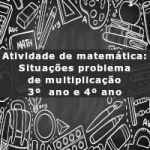 Atividade de matemática: Situações problema de multiplicação – 3º  ano e 4º ano