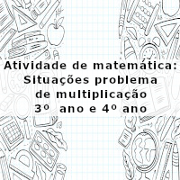 Situações problema de multiplicacao 3 e 4 ano