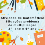 Atividade de matemática: Situações problema de multiplicação – 3º  ano e 4º ano