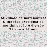 Situações problema de multiplicacao e divisao 3 e 4 ano