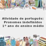 Atividade de português: Pronomes indefinidos – 1º ano do ensino médio