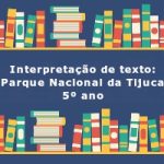 Interpretação de texto: Parque Nacional da Tijuca – 5º ano