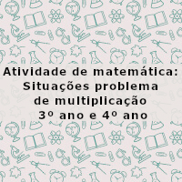 Situações problema de multiplicacao 3 e 4 ano