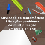 Atividade de matemática: Situações problema de multiplicação – 3º ano e 4º ano