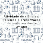 Atividade de ciências: Poluição e preservação do meio ambiente – 3º ano