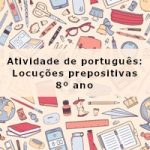 Atividade de português: Locuções prepositivas – 8º ano