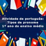 Atividade de português: Tipos de pronome – 1º ano do ensino médio