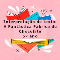 Interpretacao-de-texto-A-Fantastica-Fabrica-de-Chocolate-5o-ano