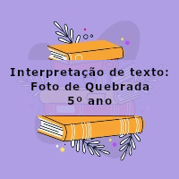 Interpretacao-de-texto-Foto-de-Quebrada-5o-ano